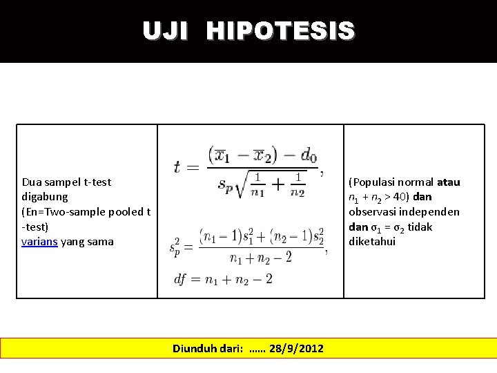 UJI HIPOTESIS Dua sampel t-test digabung (En=Two-sample pooled t -test) varians yang sama (Populasi