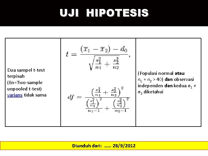 UJI HIPOTESIS Dua sampel t-test terpisah (En=Two-sample unpooled t-test) varians tidak sama (Populasi normal