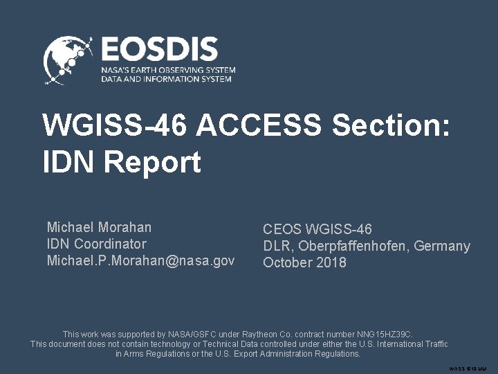 WGISS-46 ACCESS Section: IDN Report Michael Morahan IDN Coordinator Michael. P. Morahan@nasa. gov CEOS