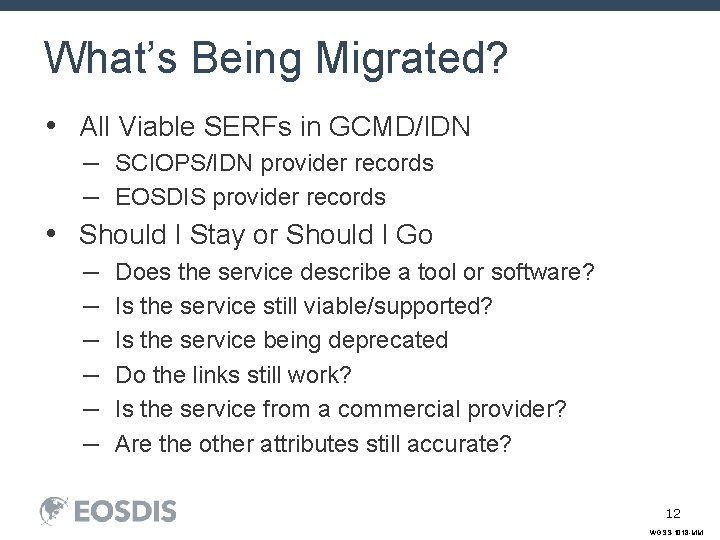 What’s Being Migrated? • All Viable SERFs in GCMD/IDN – SCIOPS/IDN provider records –