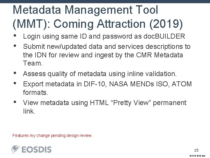 Metadata Management Tool (MMT): Coming Attraction (2019) • • • Login using same ID