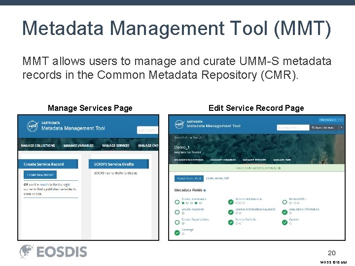 Metadata Management Tool (MMT) MMT allows users to manage and curate UMM-S metadata records