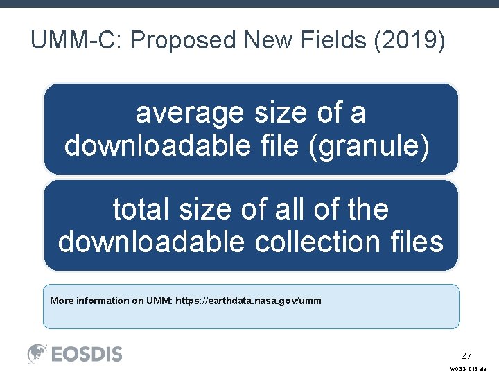 UMM-C: Proposed New Fields (2019) average size of a downloadable file (granule) total size