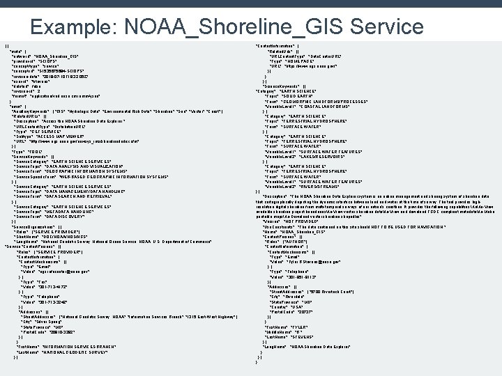 Example: NOAA_Shoreline_GIS Service [ { "meta" : { "native-id" : "NOAA_Shoreline_GIS", "provider-id" : "SCIOPS",