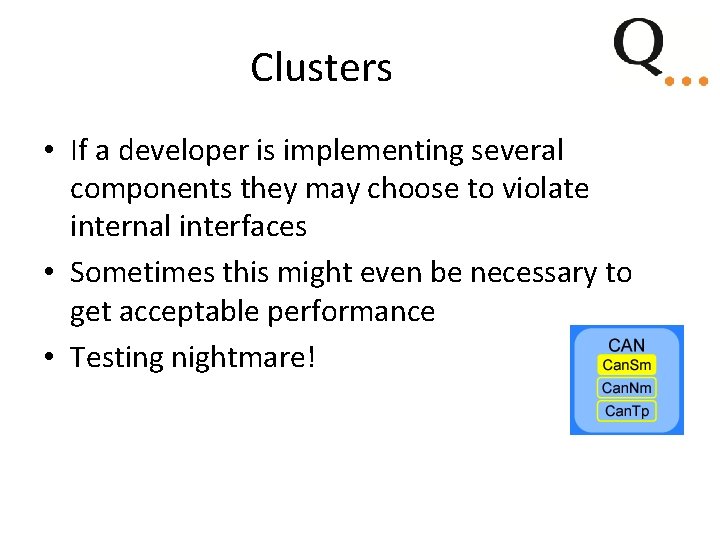Clusters • If a developer is implementing several components they may choose to violate Clusters • If a developer is implementing several components they may choose to violate