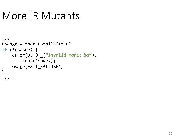 More IR Mutants. . . change = mode_compile(mode) if (!change) { error(0, 0 _(“invalid More IR Mutants. . . change = mode_compile(mode) if (!change) { error(0, 0 _(“invalid