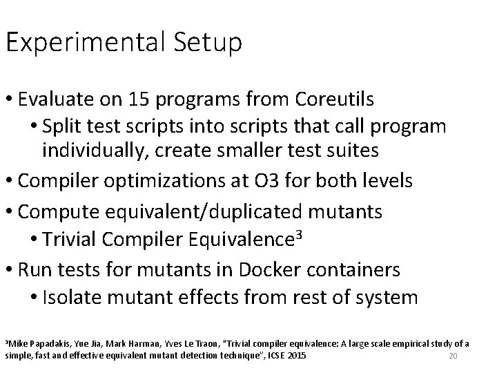 Experimental Setup • Evaluate on 15 programs from Coreutils • Split test scripts into Experimental Setup • Evaluate on 15 programs from Coreutils • Split test scripts into