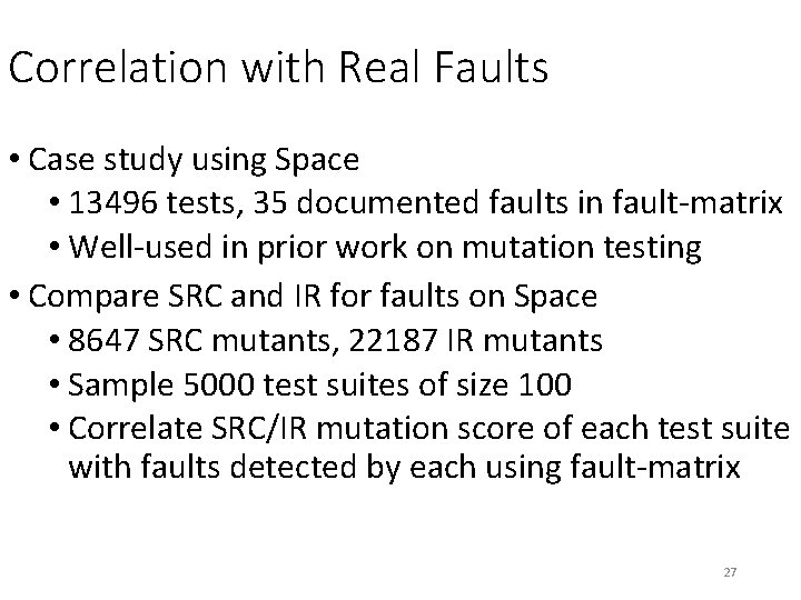 Correlation with Real Faults • Case study using Space • 13496 tests, 35 documented Correlation with Real Faults • Case study using Space • 13496 tests, 35 documented