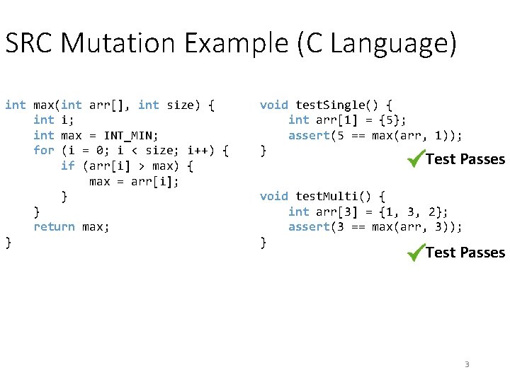 SRC Mutation Example (C Language) int max(int arr[], int size) { int i; int