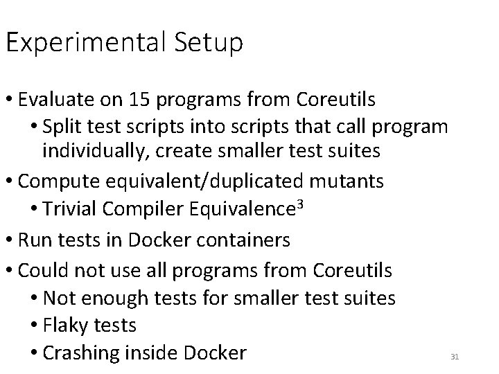 Experimental Setup • Evaluate on 15 programs from Coreutils • Split test scripts into Experimental Setup • Evaluate on 15 programs from Coreutils • Split test scripts into