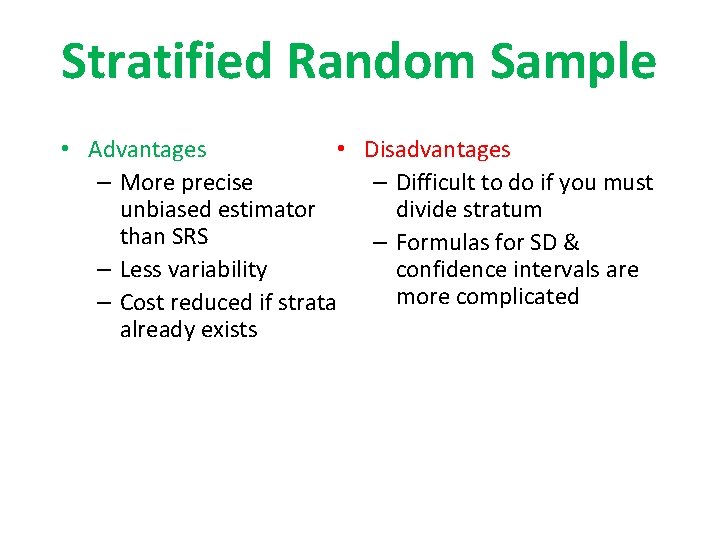 Stratified Random Sample • Advantages • Disadvantages – More precise – Difficult to do