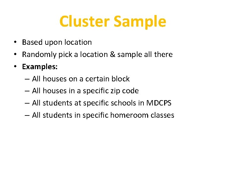 Cluster Sample • Based upon location • Randomly pick a location & sample all