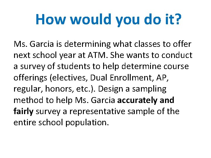 How would you do it? Ms. Garcia is determining what classes to offer next