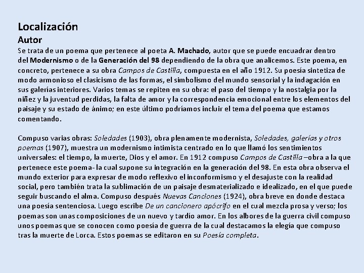 Localización Autor Se trata de un poema que pertenece al poeta A. Machado, autor