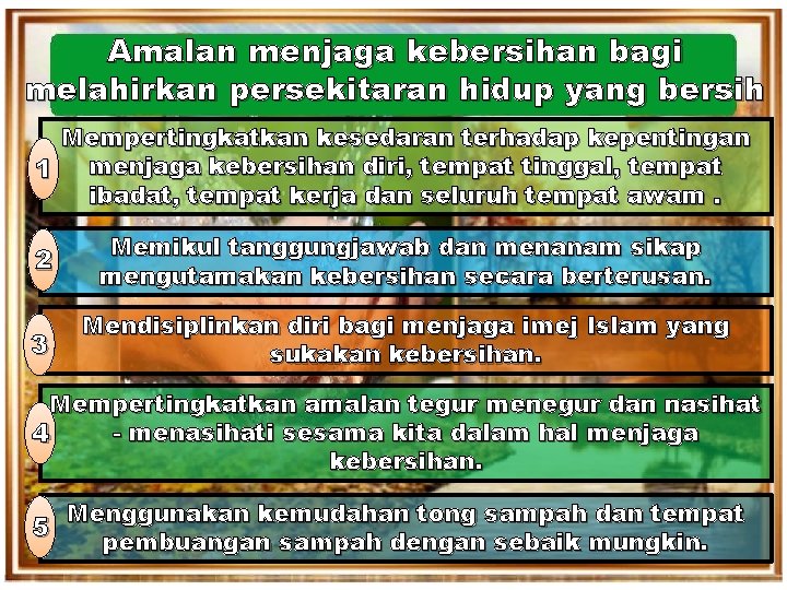 Amalan menjaga kebersihan bagi melahirkan persekitaran hidup yang bersih Mempertingkatkan kesedaran terhadap kepentingan 1