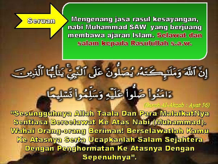 Seruan Mengenang jasa rasul kesayangan, nabi Muhammad SAW yang berjuang membawa ajaran Islam. Selawat