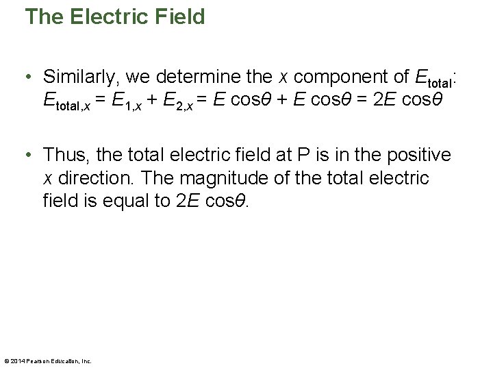 The Electric Field • Similarly, we determine the x component of Etotal: Etotal, x