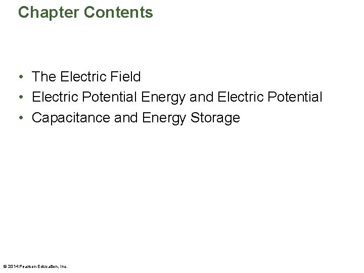 Chapter Contents • The Electric Field • Electric Potential Energy and Electric Potential •