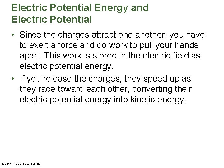 Electric Potential Energy and Electric Potential • Since the charges attract one another, you