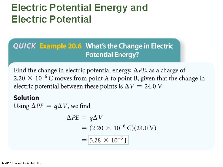 Electric Potential Energy and Electric Potential © 2014 Pearson Education, Inc. 