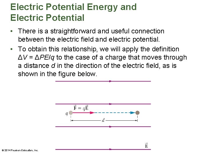 Electric Potential Energy and Electric Potential • There is a straightforward and useful connection