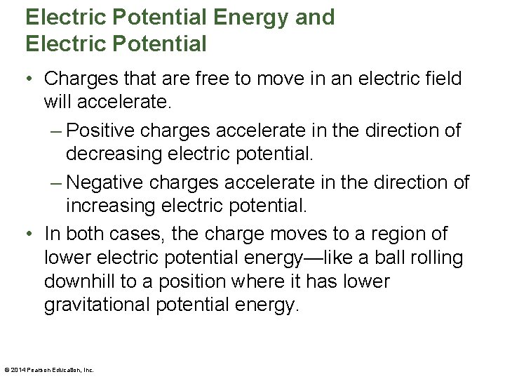 Electric Potential Energy and Electric Potential • Charges that are free to move in