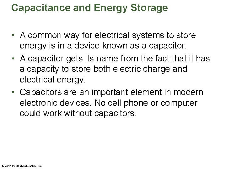 Capacitance and Energy Storage • A common way for electrical systems to store energy