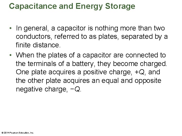 Capacitance and Energy Storage • In general, a capacitor is nothing more than two