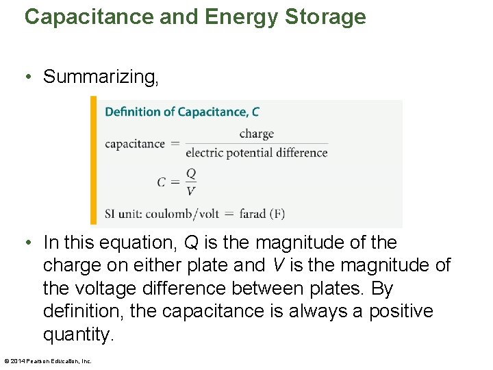 Capacitance and Energy Storage • Summarizing, • In this equation, Q is the magnitude