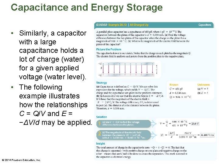 Capacitance and Energy Storage • Similarly, a capacitor with a large capacitance holds a