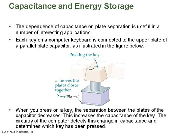 Capacitance and Energy Storage • The dependence of capacitance on plate separation is useful