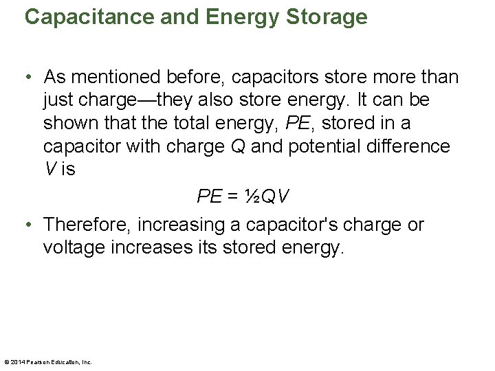 Capacitance and Energy Storage • As mentioned before, capacitors store more than just charge—they