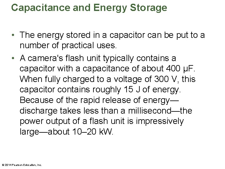 Capacitance and Energy Storage • The energy stored in a capacitor can be put