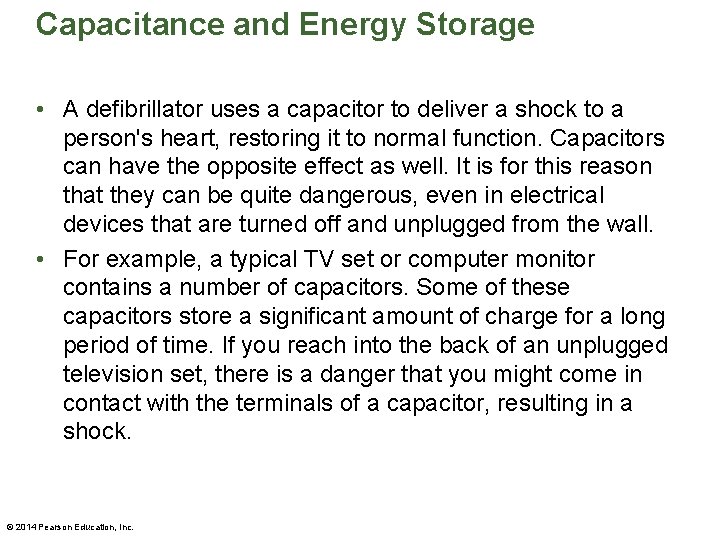 Capacitance and Energy Storage • A defibrillator uses a capacitor to deliver a shock
