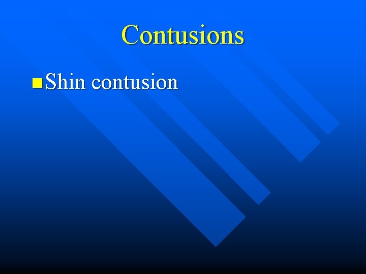 Contusions n Shin contusion 