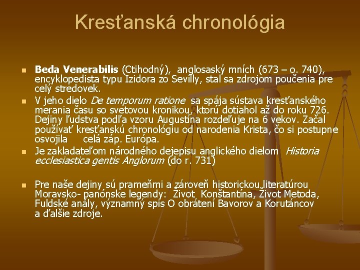 Kresťanská chronológia n n Beda Venerabilis (Ctihodný), anglosaský mních (673 – o. 740), encyklopedista