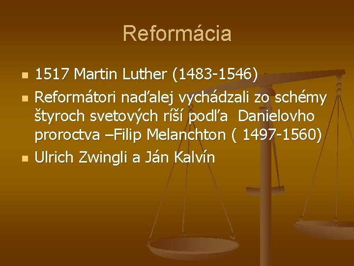 Reformácia n n n 1517 Martin Luther (1483 -1546) Reformátori naďalej vychádzali zo schémy