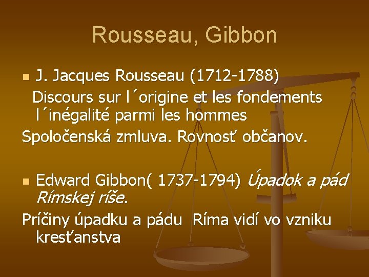 Rousseau, Gibbon J. Jacques Rousseau (1712 -1788) Discours sur l´origine et les fondements l´inégalité