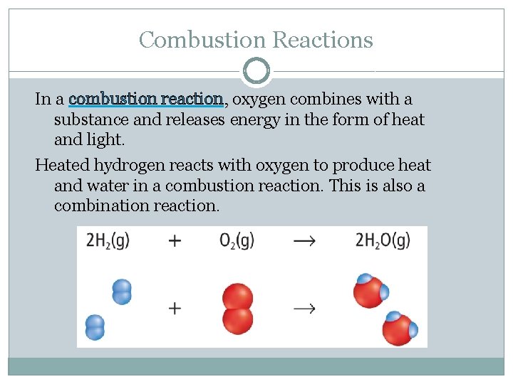 Combustion Reactions In a combustion reaction, oxygen combines with a substance and releases energy