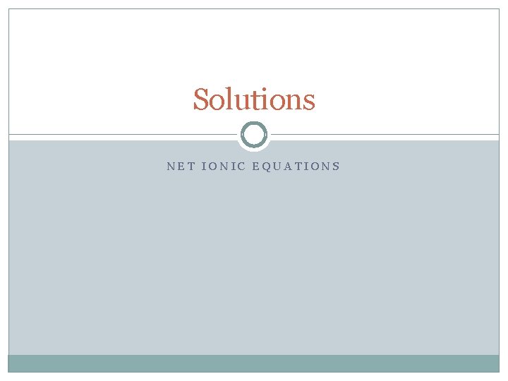 Solutions NET IONIC EQUATIONS 