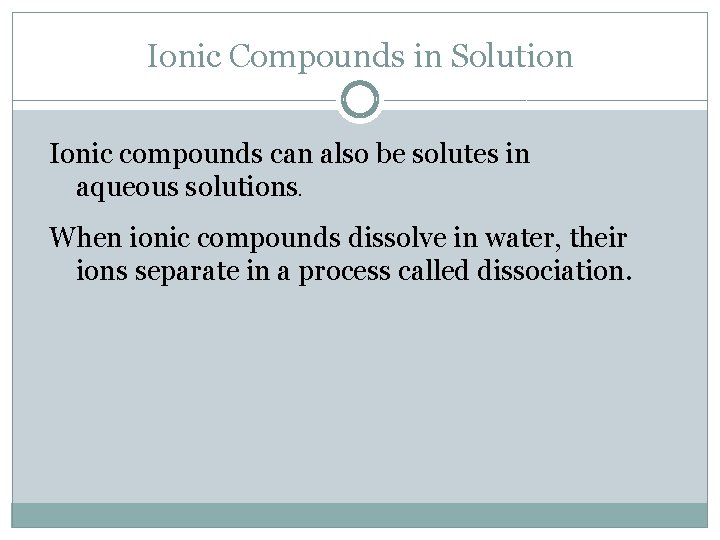 Ionic Compounds in Solution Ionic compounds can also be solutes in aqueous solutions. When