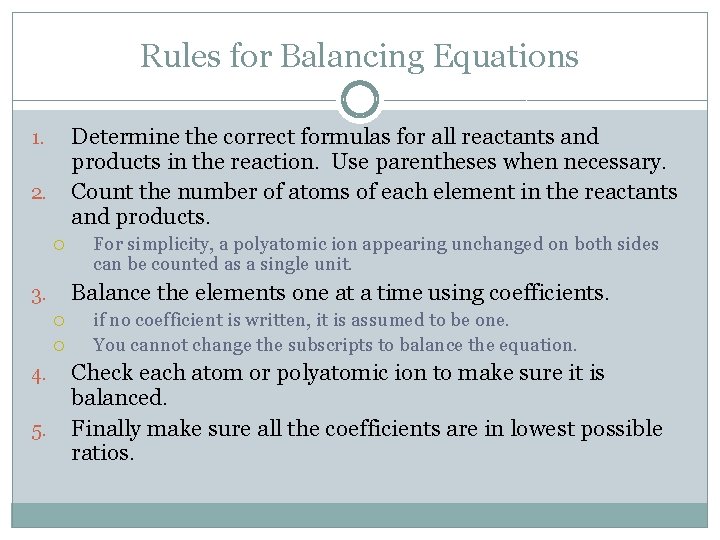 Rules for Balancing Equations Determine the correct formulas for all reactants and products in