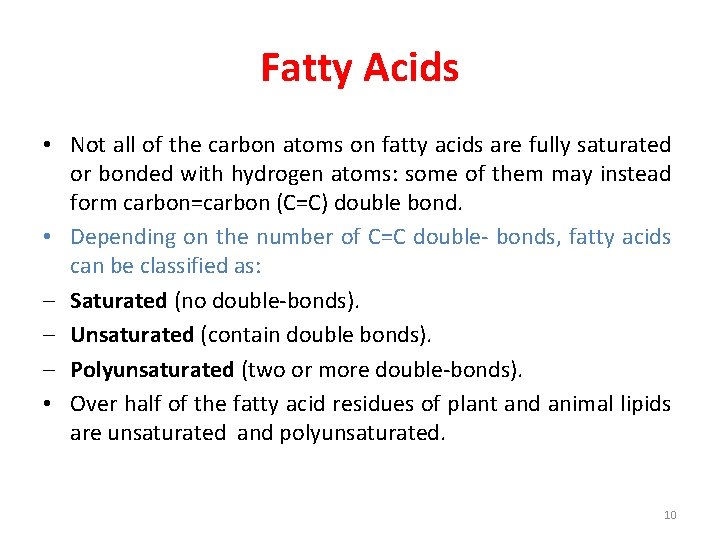 Fatty Acids • Not all of the carbon atoms on fatty acids are fully
