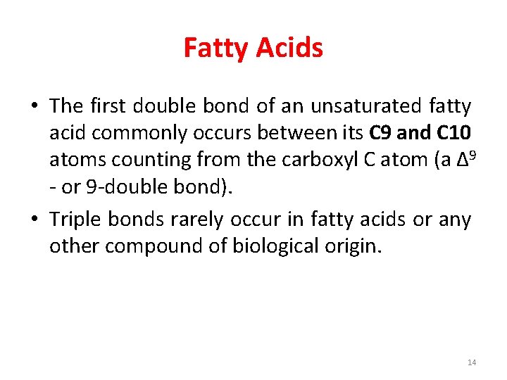 Fatty Acids • The first double bond of an unsaturated fatty acid commonly occurs