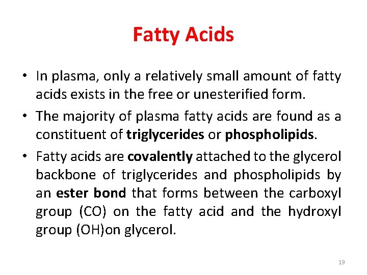 Fatty Acids • In plasma, only a relatively small amount of fatty acids exists