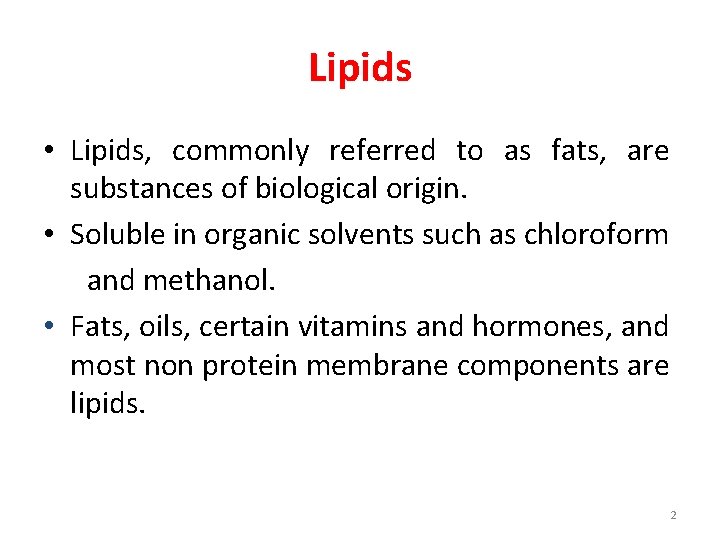 Lipids • Lipids, commonly referred to as fats, are substances of biological origin. •