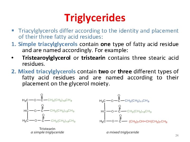 Triglycerides § Triacylglycerols differ according to the identity and placement of their three fatty