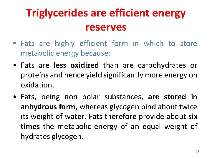 Triglycerides are efficient energy reserves § Fats are highly efficient form in which to