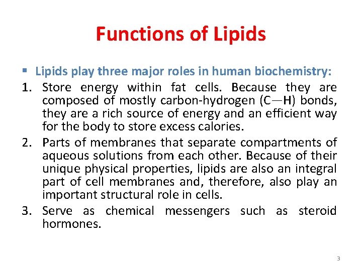 Functions of Lipids § Lipids play three major roles in human biochemistry: 1. Store