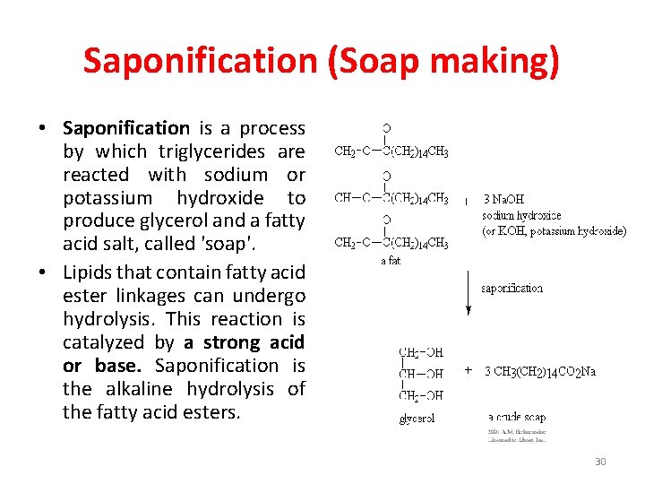 Saponification (Soap making) • Saponification is a process by which triglycerides are reacted with